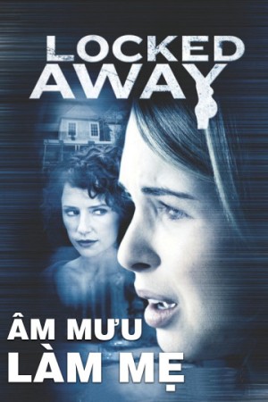 Âm Mưu Làm Mẹ Locked Away
