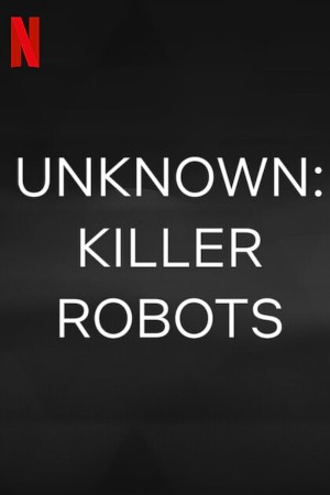 Ẩn số Trái đất: Robot sát nhân Unknown: Killer Robots