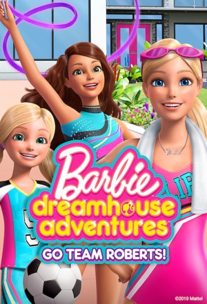 Barbie Dreamhouse Adventures: Go Team Roberts (Phần 2) Barbie Dreamhouse Adventures: Go Team Roberts (Season 2)
