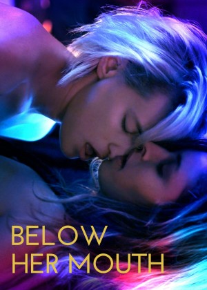 Below Her Mouth Below Her Mouth
