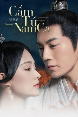Cẩm Tú Nam Ca The Song of Glory