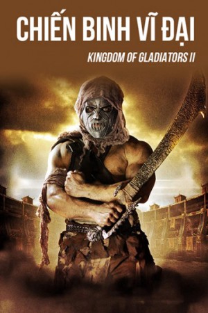 Chiến Binh Vĩ Đại Kingdom Of Gladiators II