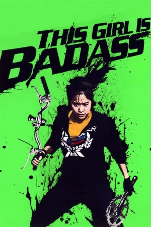 Cô Nàng Bá Đạo This Girl Is Bad Ass