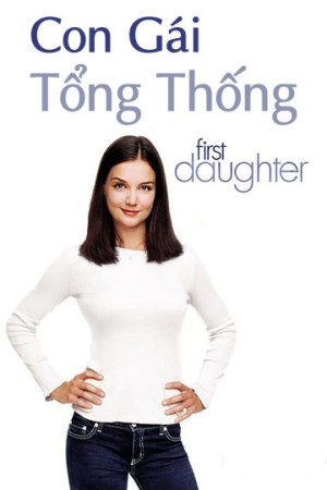 Con Gái Tổng Thống First Daughter