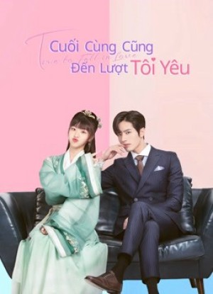 Cuối Cùng Cũng Đến Lượt Tôi Yêu Time to Fall in Love