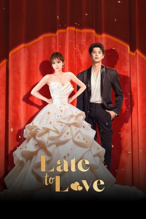 Cưới Rồi Mới Động Lòng Late to Love