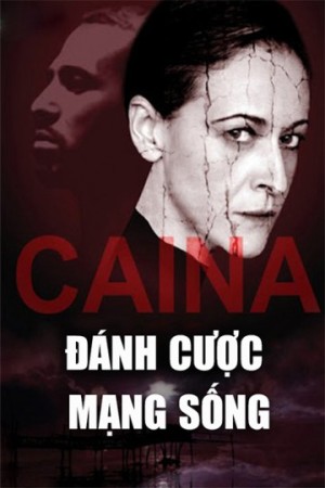 Đánh Cược Mạng Sống  Caina