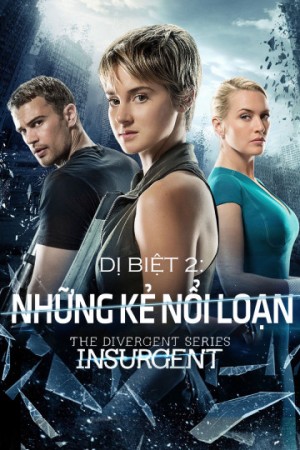 Dị Biệt 2: Những Kẻ Nổi Loạn The Divergent Series: Insurgent