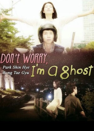 Don't Worry, I'm a Ghost Don't Worry, I'm a Ghost
