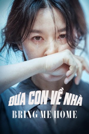 Đưa Con Về Nhà Bring Me Home