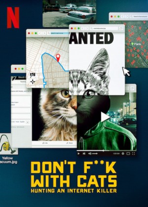 Đừng đùa với mèo: Săn lùng kẻ sát nhân trên mạng Don't F**k with Cats: Hunting an Internet Killer