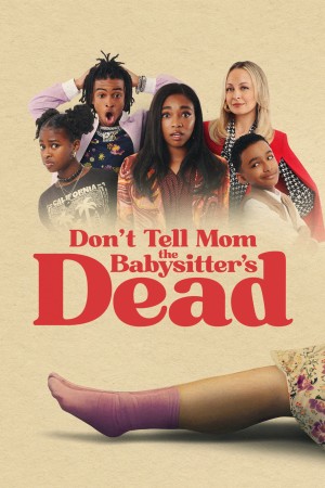 Đừng Nói Với Mẹ Bà Giữ Trẻ "Di" Rồi Don't Tell Mom the Babysitter's Dead