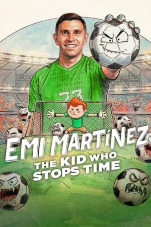 Emi Martínez: Cậu bé ngừng thời gian Emi Martínez: The Kid Who Stops Time
