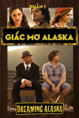 Giấc Mơ Alaska Dreaming Alsaka (Phần 1)