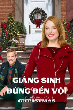 Giáng Sinh Đừng Đến Vội I'm Not Ready for Christmas