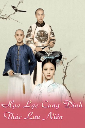 Họa Lạc Cung Đình Thác Lưu Niên Love In The Imperial Palace