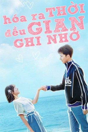 Hóa Ra Thời Gian Đều Ghi Nhớ Always Have Always Will 