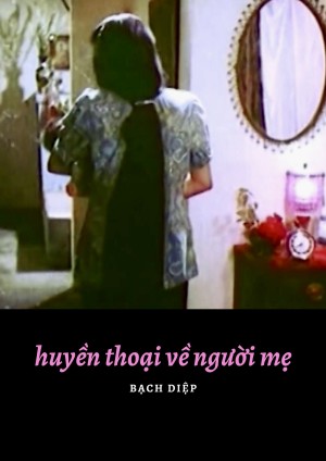 Huyền Thoại Về Người Mẹ The Legend of the Mother