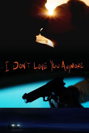 I Don't Love You Anymore I Don't Love You Anymore