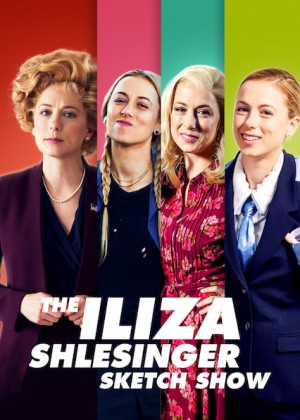 Iliza Shlesinger: Hài kịch ngắn The Iliza Shlesinger Sketch Show