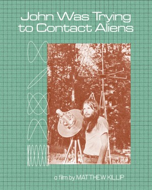 John từng tìm cách liên lạc người ngoài hành tinh John Was Trying to Contact Aliens