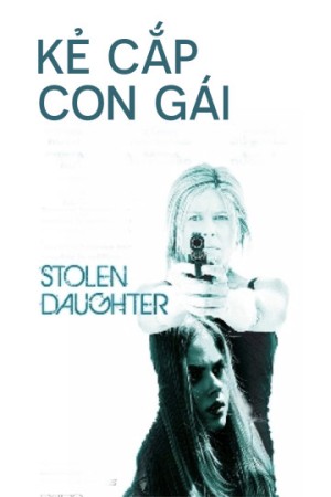 Kẻ Cắp Con Gái Stolen Daughter