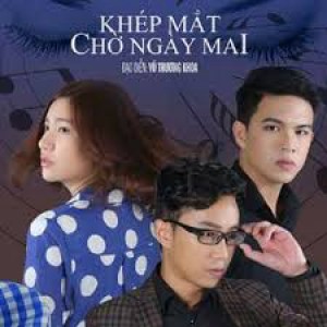 Khép Mắt Chờ Ngày Mai Khép Mắt Chờ Ngày Mai