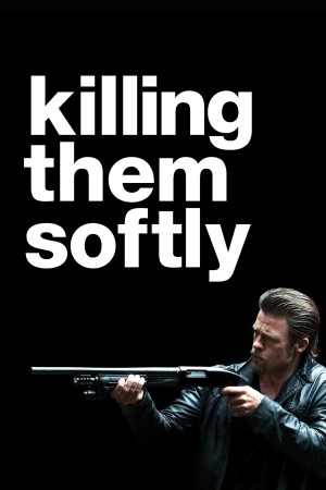 Killing Them Softly Killing Them Softly