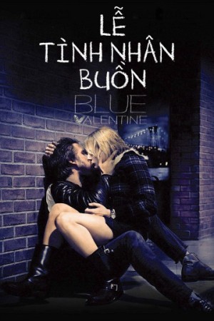 Lễ Tình Nhân Buồn Blue Valentine (moi)
