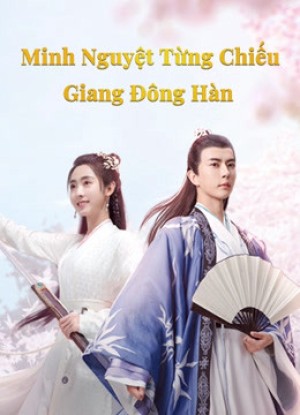 Minh Nguyệt Từng Chiếu Giang Đông Hàn The Moon Brightens for You