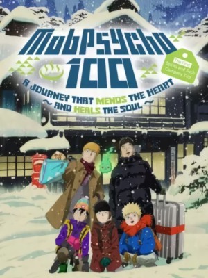 Mob Psycho 100: The Spirits and Such Consultation Office's First Company Outing - A Healing Trip That Warms the Heart Mob Psycho 100: Dai Ikkai Rei toka Soudansho Ian Ryokou - Kokoro Mitasu Iyashi no Tabi