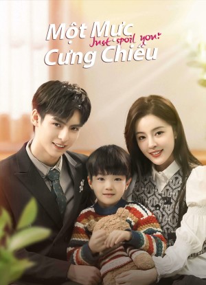 Một Mực Cưng Chiều Just Spoil You