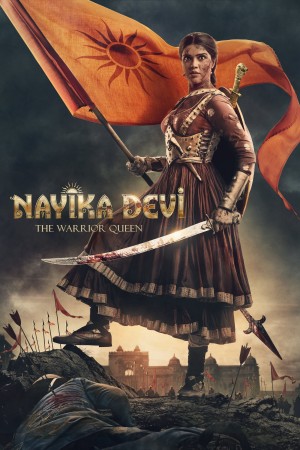 Nayika Devi: Nữ Hoàng Chiến Binh Nayika Devi: The Warrior Queen