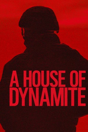 Ngôi Nhà  Thuốc Nổ A House of Dynamite