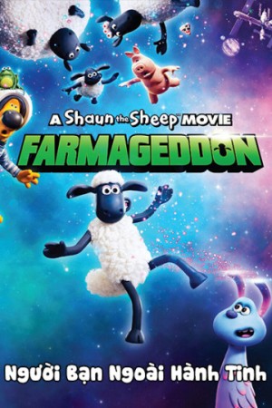 Người Bạn Ngoài Hành Tinh Shaun the Sheep Movie: Farmageddon