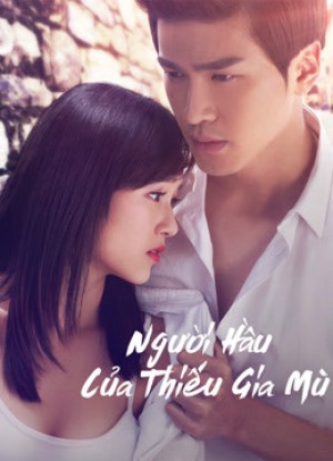 Người Hầu Của Thiếu Gia Mù The maid of the blind master