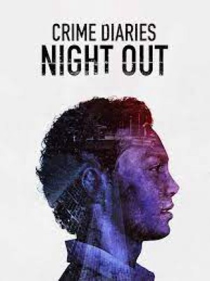 Nhật ký tội phạm: Đêm vắng Crime Diaries: Night Out