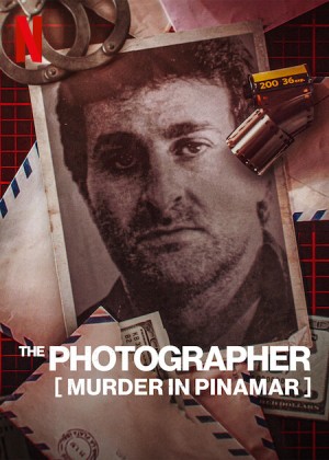 Nhiếp ảnh gia: Vụ sát hại José Luis Cabezas The Photographer: Murder in Pinamar