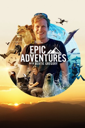 Những Cuộc Phiêu Lưu Hùng Tráng Cùng Bertie Gregory Epic Adventures with Bertie Gregory