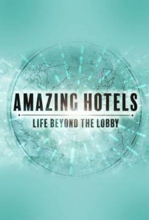 Những khách sạn tuyệt vời: Cuộc sống ngoài đại sảnh (Phần 2) Amazing Hotels: Life Beyond the Lobby (Season 2)