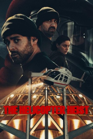 Phi Vụ Trực Thăng The Helicopter Heist