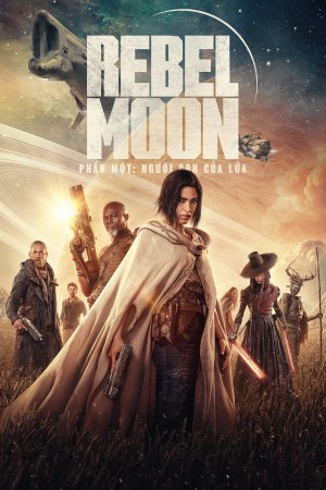 Rebel Moon – Phần một_ Phiên bản đạo diễn Rebel Moon - Part One: A Child of Fire