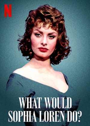 Sophia Loren sẽ làm gì What Would Sophia Loren Do?
