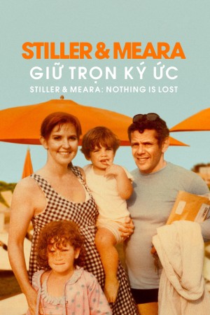 Stiller & Meara: Giữ Trọn Ký Ức Stiller & Meara: Nothing Is Lost