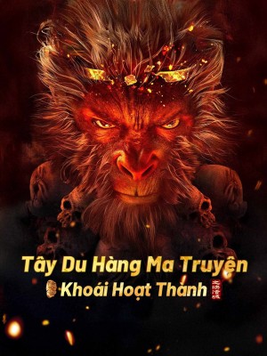 Tây Du Hàng Ma Truyện: Khoái Hoạt Thành Journey to the West: The Helltown of Heaven