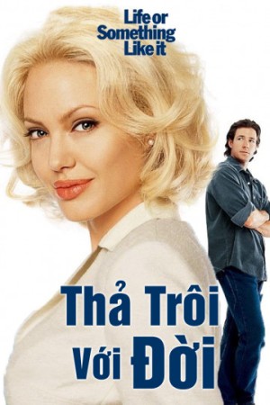 Thả Trôi Với Đời Life or Something Like It