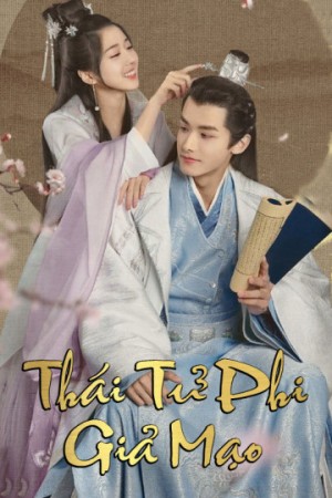 Thái Tử Phi Giả Mạo Fake Princess