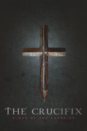 Thánh Giá: Máu của Kẻ Trừ Tà The Crucifix: Blood of the Exorcist