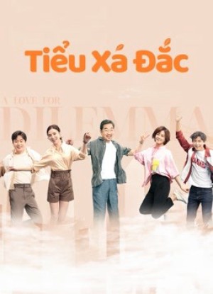 Tiểu Xá Đắc A Love for Dilemma