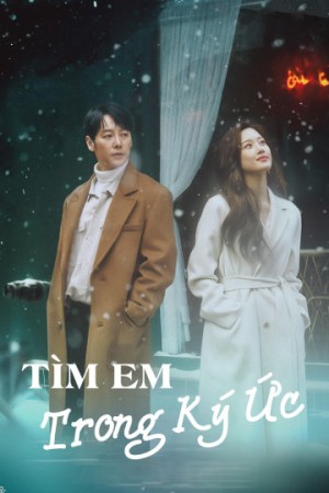 Tìm Em Trong Ký Ức Find Me In Your Memory